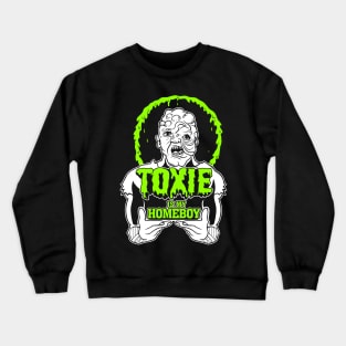 Toxie is my Homeboy Crewneck Sweatshirt